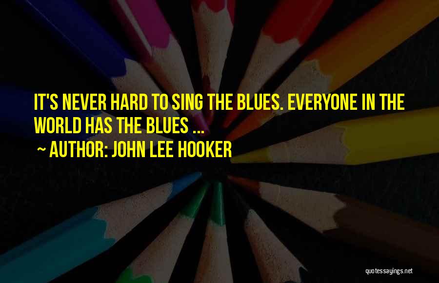 John Lee Hooker Quotes 1650537
