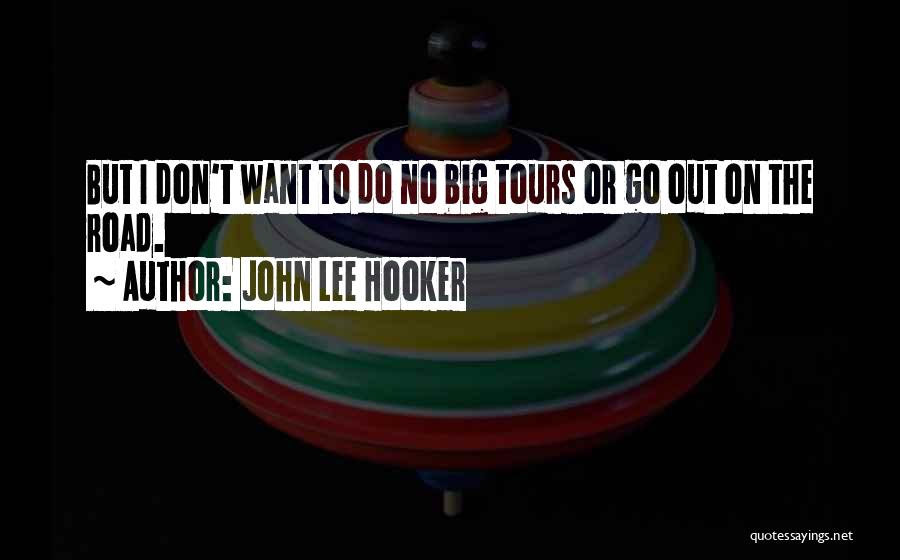 John Lee Hooker Quotes 1852486