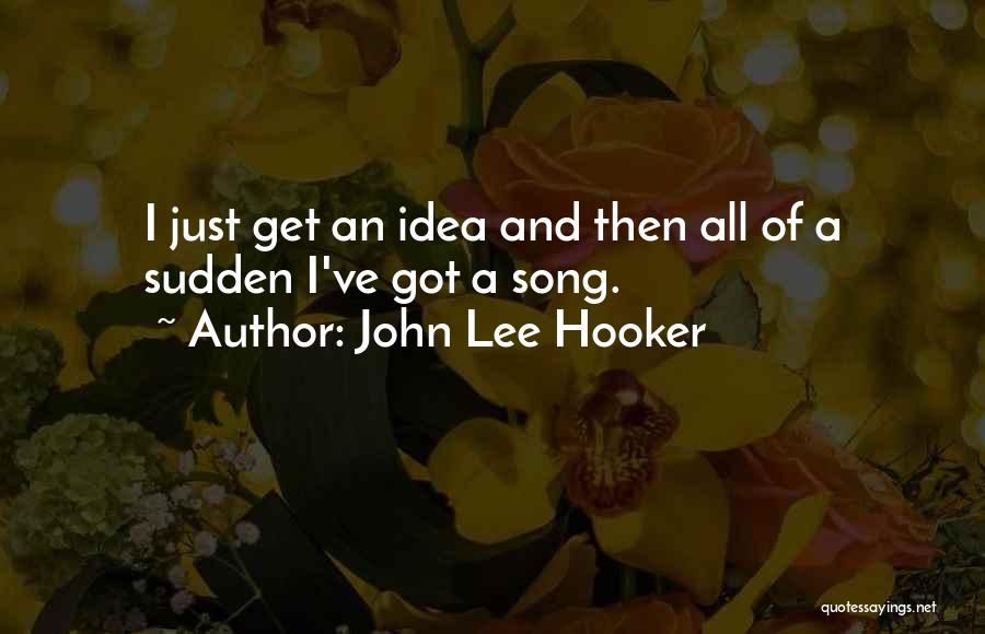 John Lee Hooker Quotes 1907494