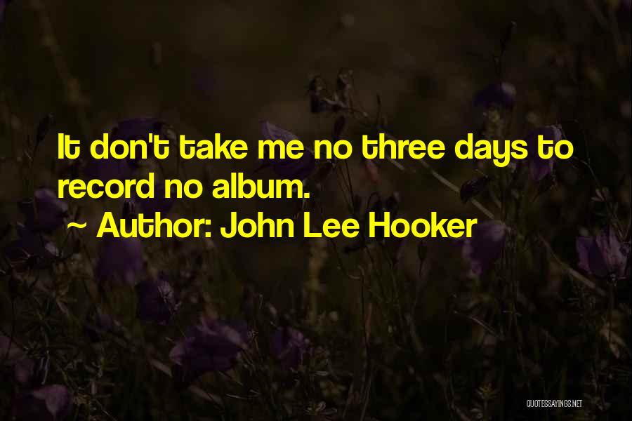 John Lee Hooker Quotes 2235101