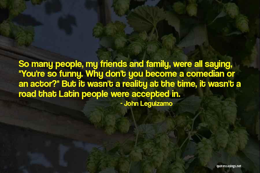 John Leguizamo Quotes 2169002 John Leguizamo Quotes 2169002