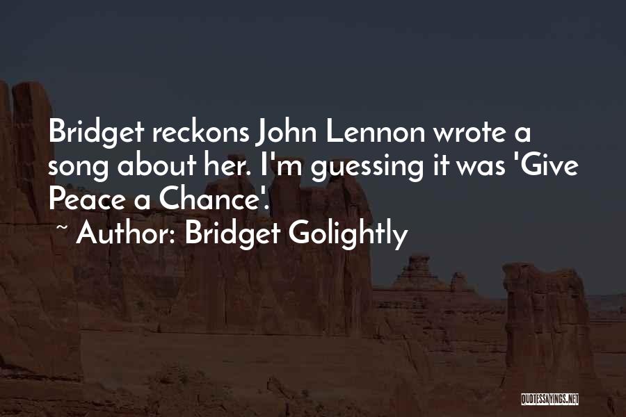 John Lennon Peace Quotes By Bridget Golightly