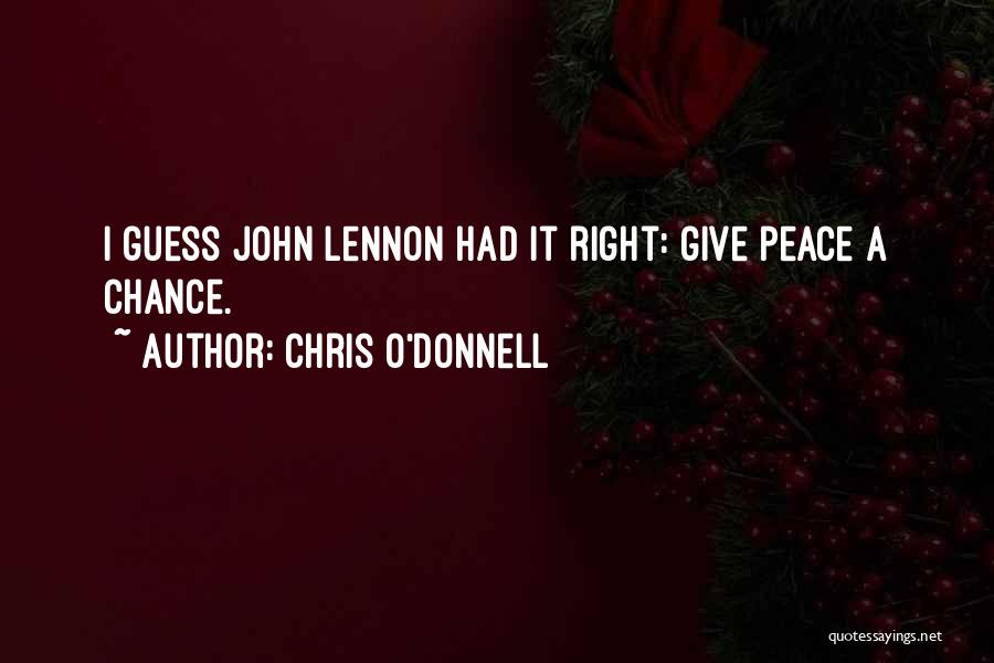 John Lennon Peace Quotes By Chris O'Donnell