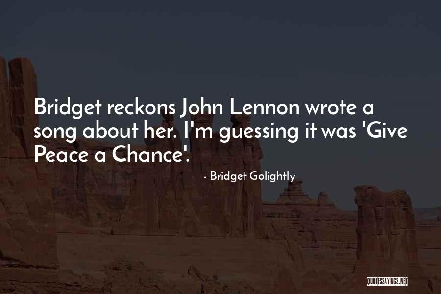 John Lennon Song Quotes By Bridget Golightly John Lennon Song Quotes By Bridget Golightly