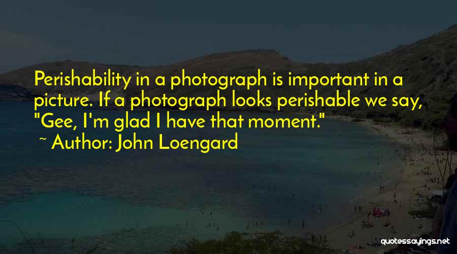 John Loengard Quotes 1543274