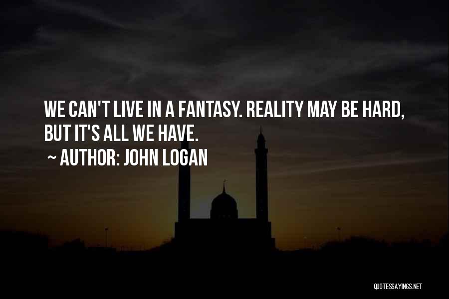 John Logan Quotes 1273558