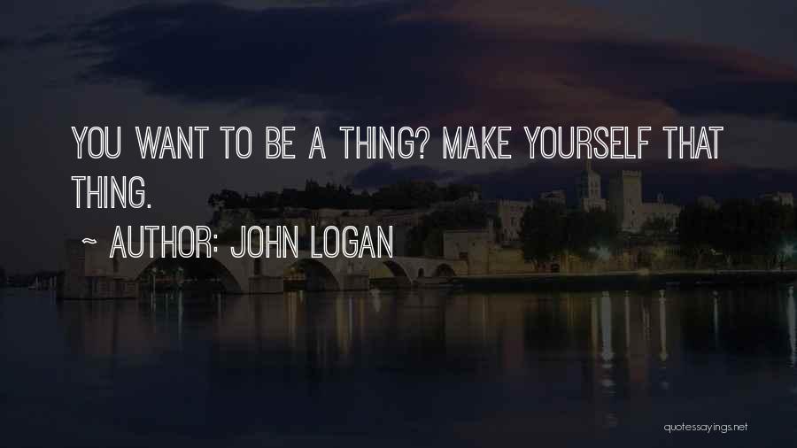 John Logan Quotes 1345218