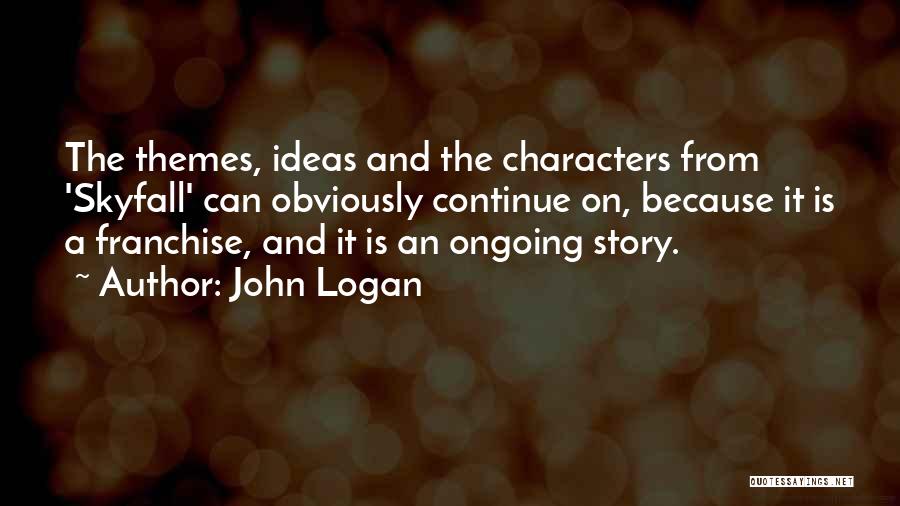 John Logan Quotes 2238406