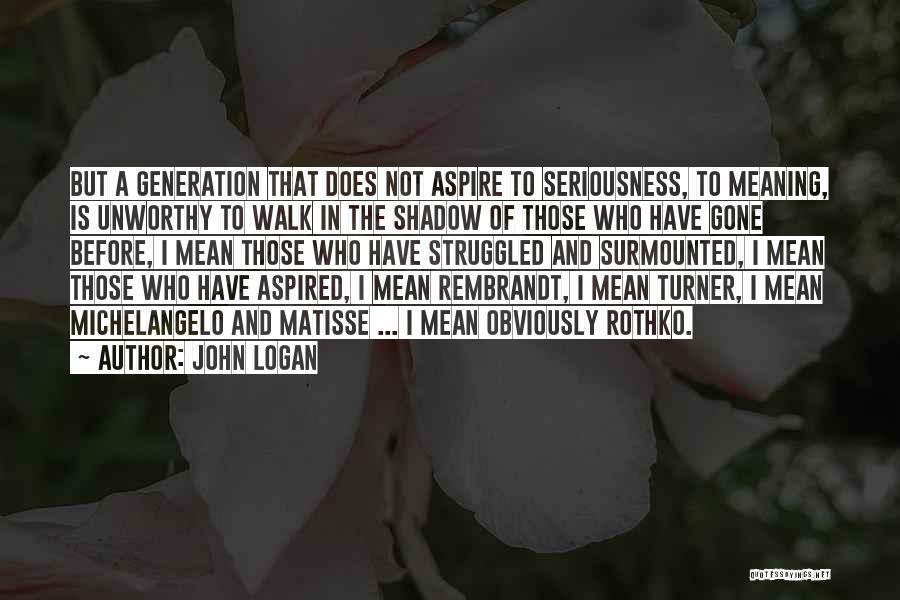 John Logan Quotes 305908