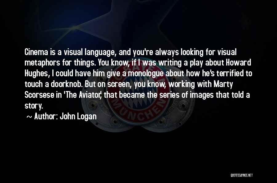 John Logan Quotes 736000