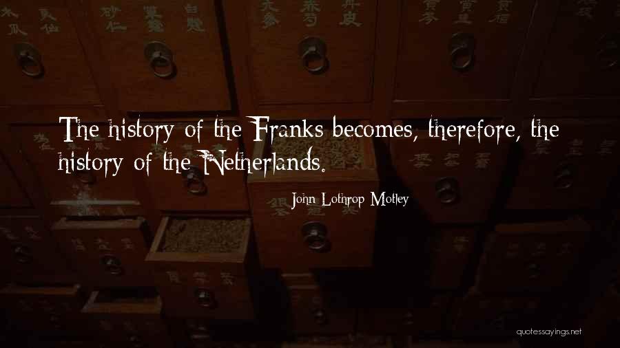 John Lothrop Motley Quotes 1406164