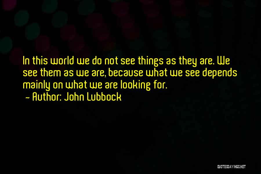 John Lubbock Quotes 1511213