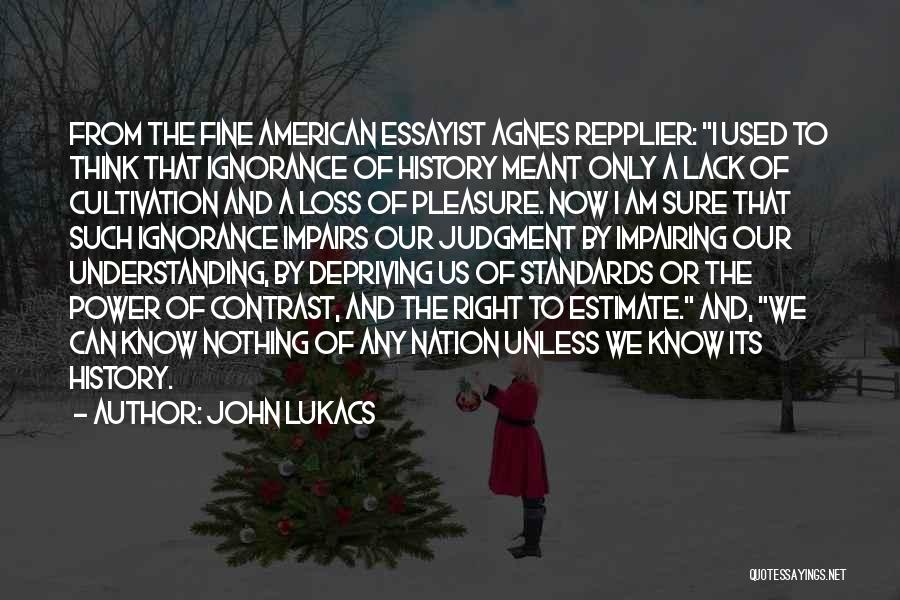 John Lukacs Quotes 486575 John Lukacs Quotes 486575