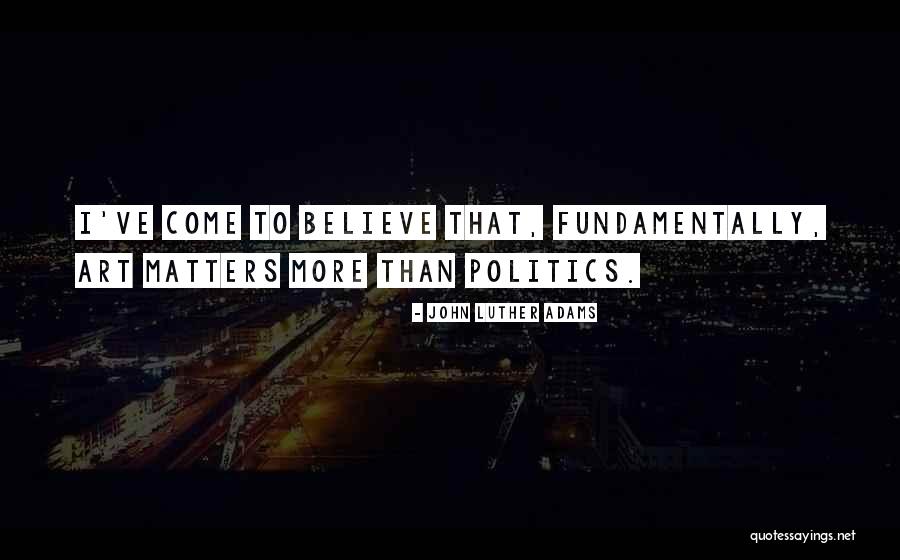 John Luther Quotes By John Luther Adams John Luther Quotes By John Luther Adams