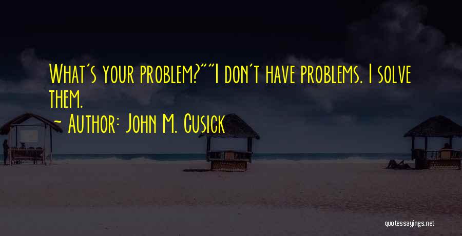 John M. Cusick Quotes 1432954