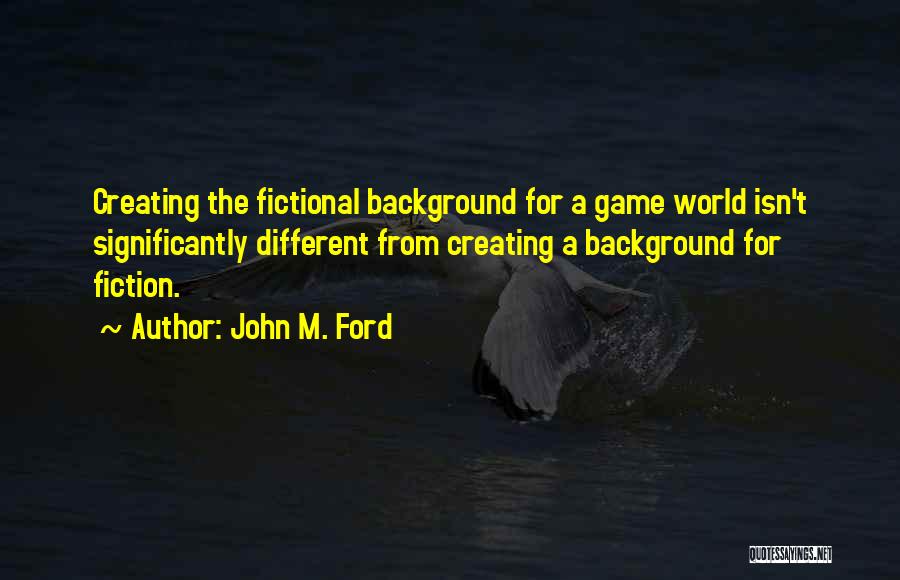 John M. Ford Quotes 1769490