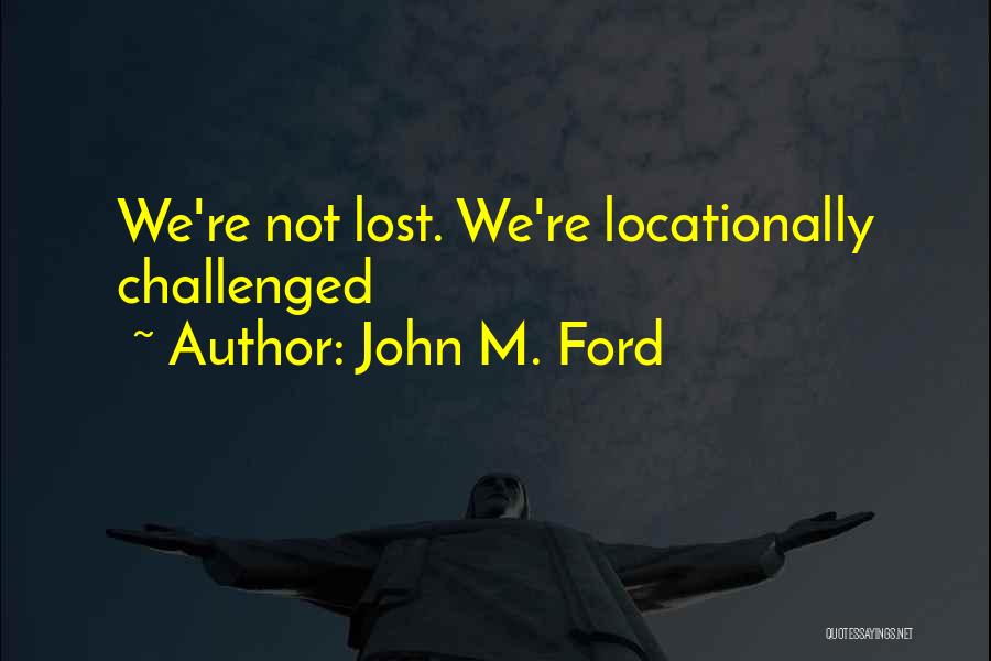 John M. Ford Quotes 1782342