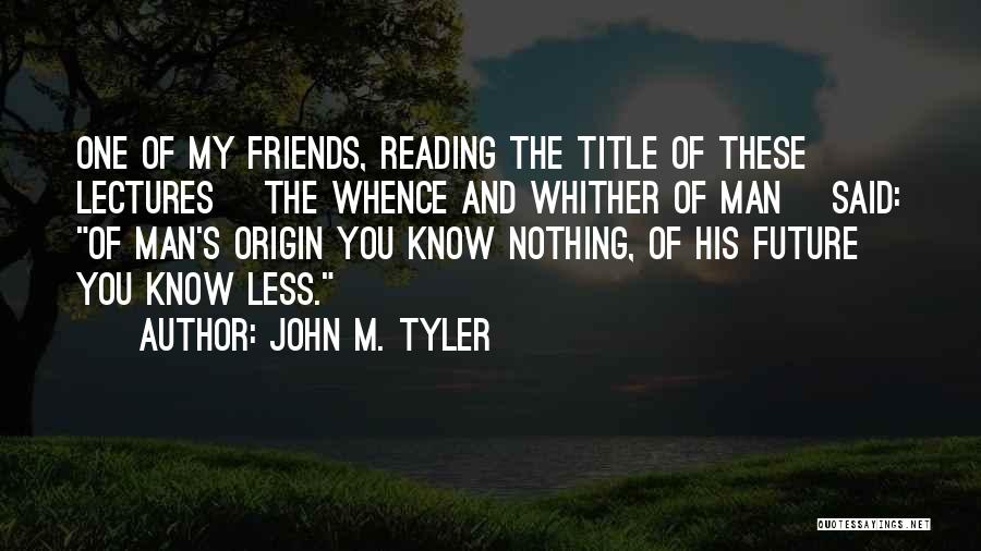 John M. Tyler Quotes 2157819