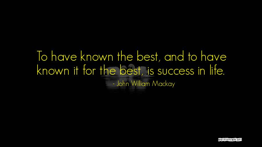 John Mackay Quotes By John William Mackay John Mackay Quotes By John William Mackay
