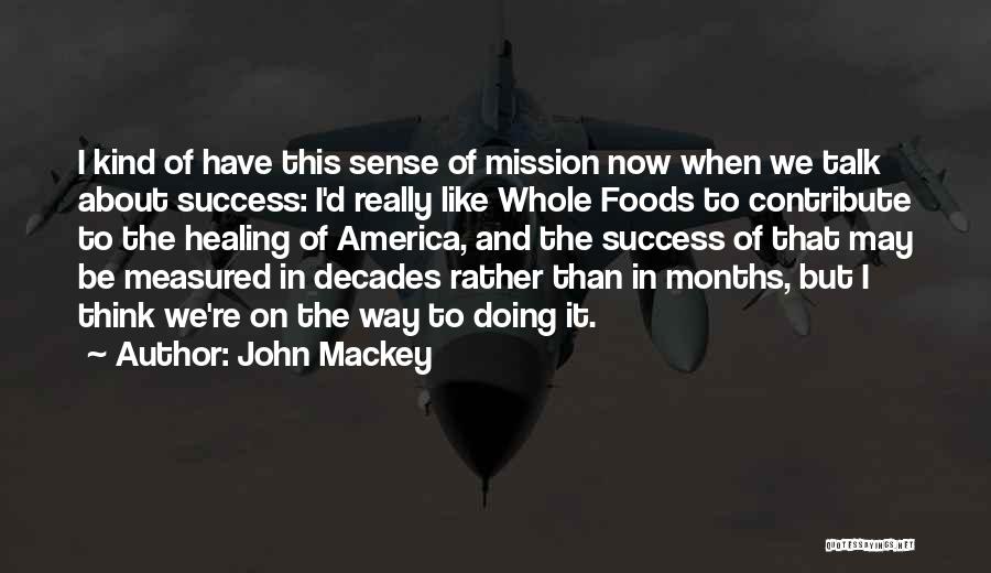 John Mackey Whole Foods Quotes By John Mackey