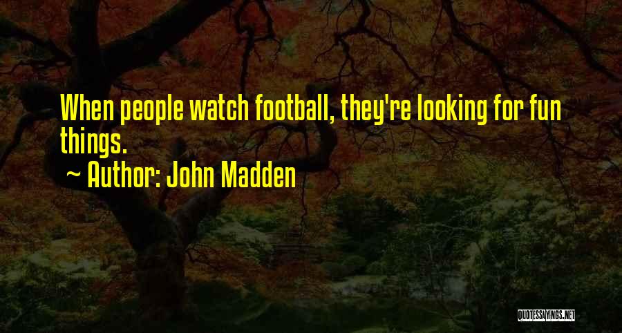 John Madden Quotes 1699362