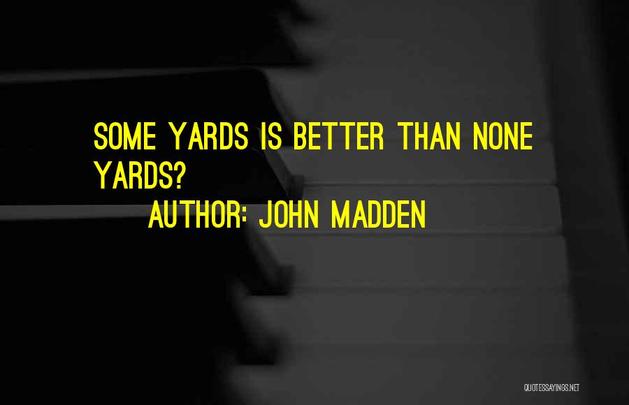 John Madden Quotes 2153572