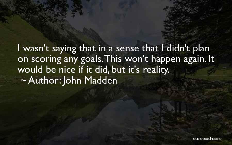 John Madden Quotes 2198379