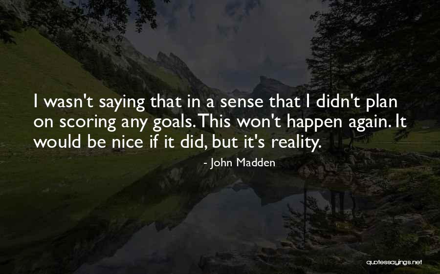 John Madden Quotes 2198379