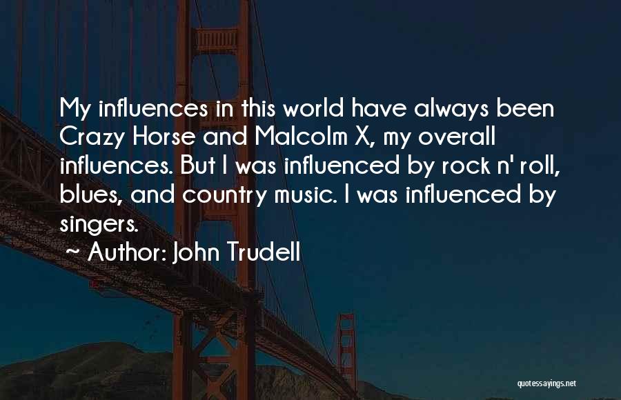 John Malcolm Quotes By John Trudell