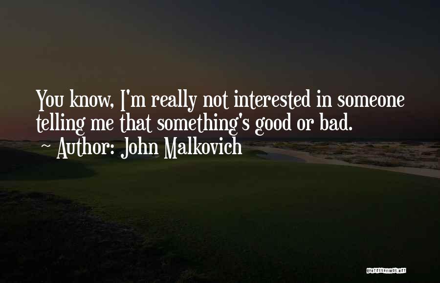 John Malkovich Quotes 1822245