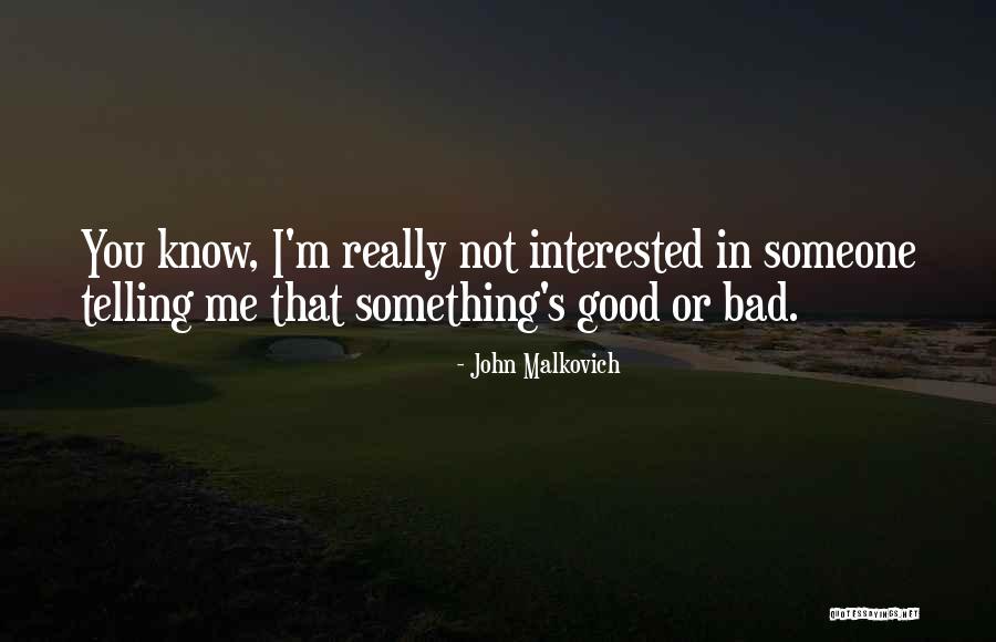 John Malkovich Quotes 1822245 John Malkovich Quotes 1822245