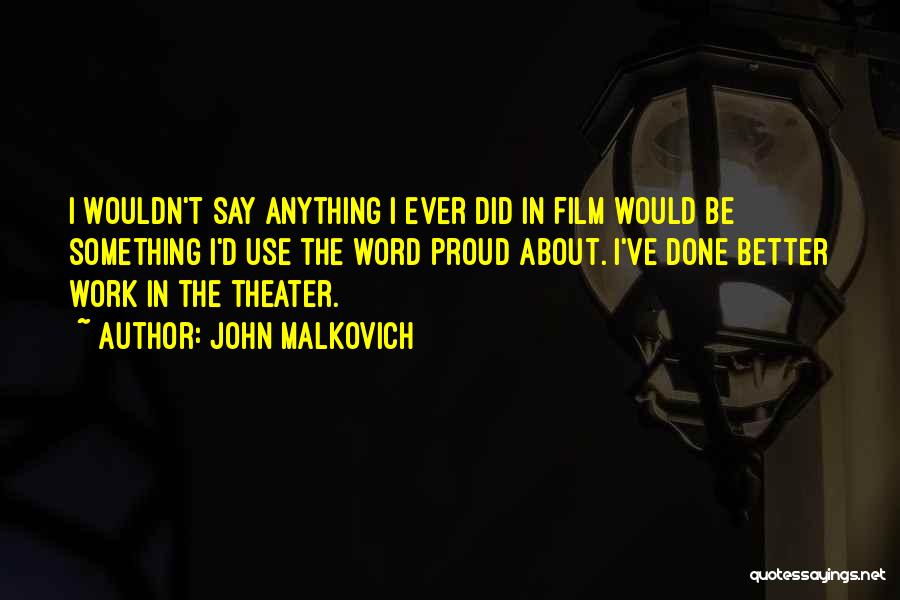 John Malkovich Quotes 2086542