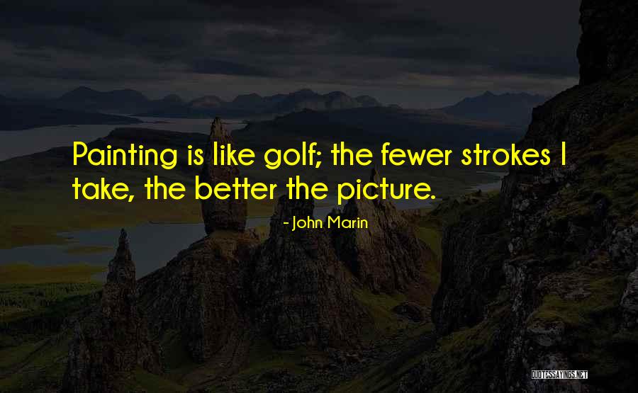 John Marin Quotes 1466186 John Marin Quotes 1466186