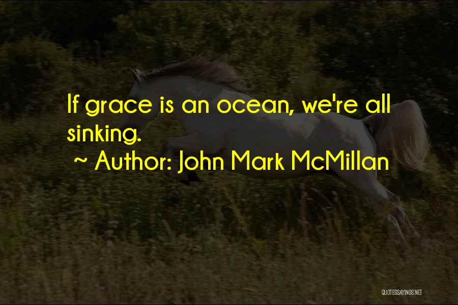 John Mark McMillan Quotes 379977