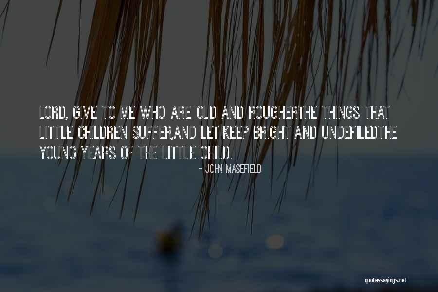 John Masefield Quotes 1399520 John Masefield Quotes 1399520