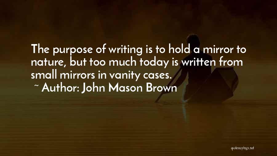 John Mason Brown Quotes 1061104