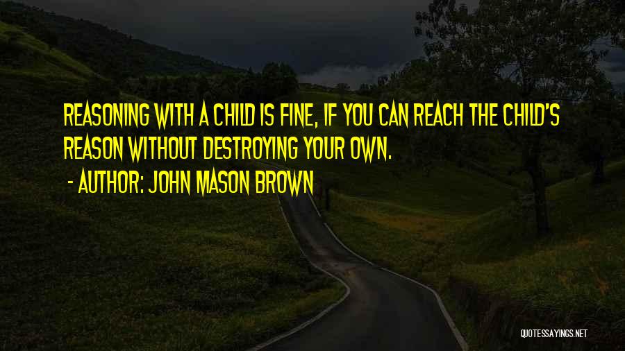 John Mason Brown Quotes 1096583