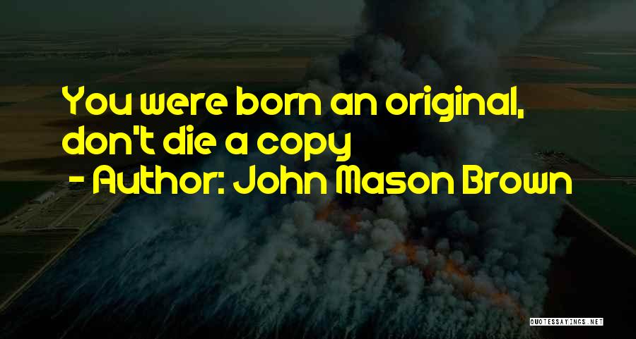 John Mason Brown Quotes 1171361