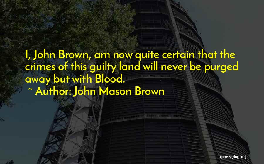 John Mason Brown Quotes 1182689