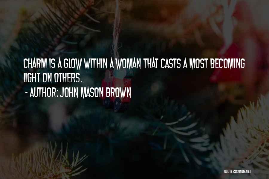 John Mason Brown Quotes 1208944