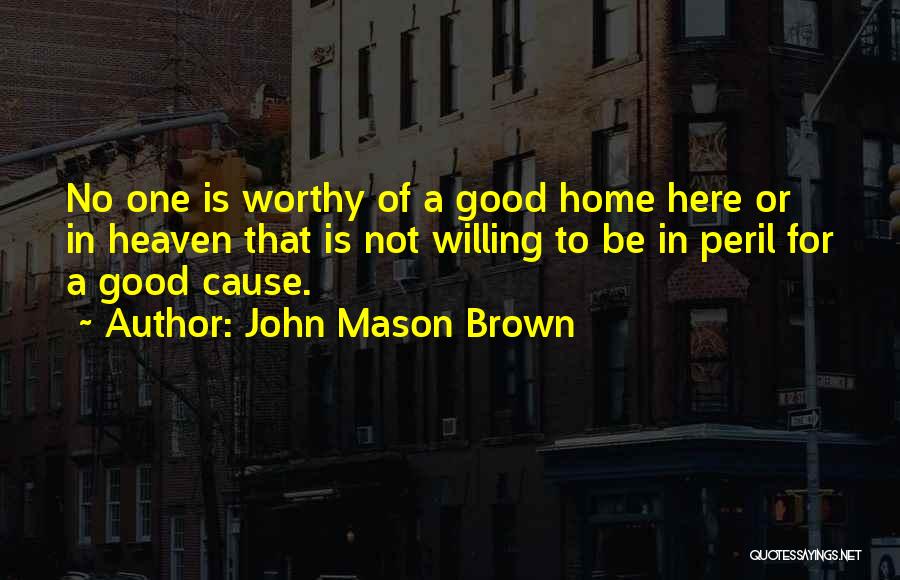 John Mason Brown Quotes 1323439