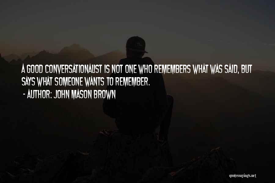 John Mason Brown Quotes 1900166