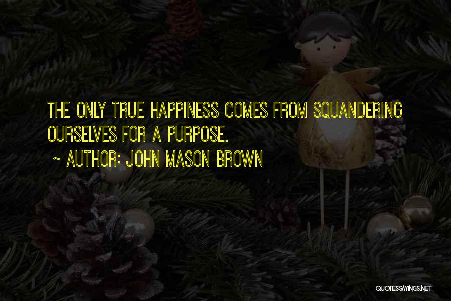 John Mason Brown Quotes 2250257