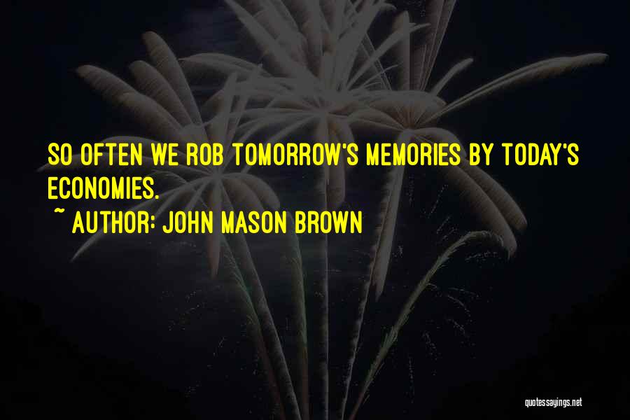 John Mason Brown Quotes 225601