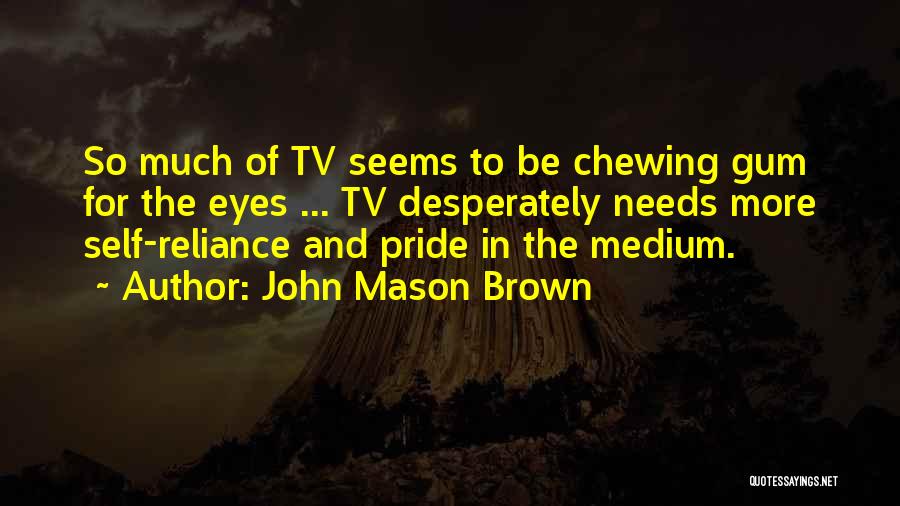 John Mason Brown Quotes 429645