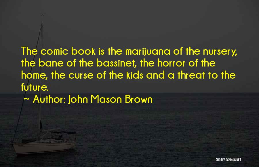 John Mason Brown Quotes 992923