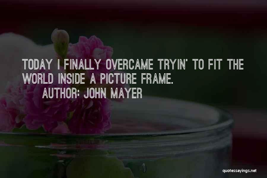 John Mayer Quotes 1692179