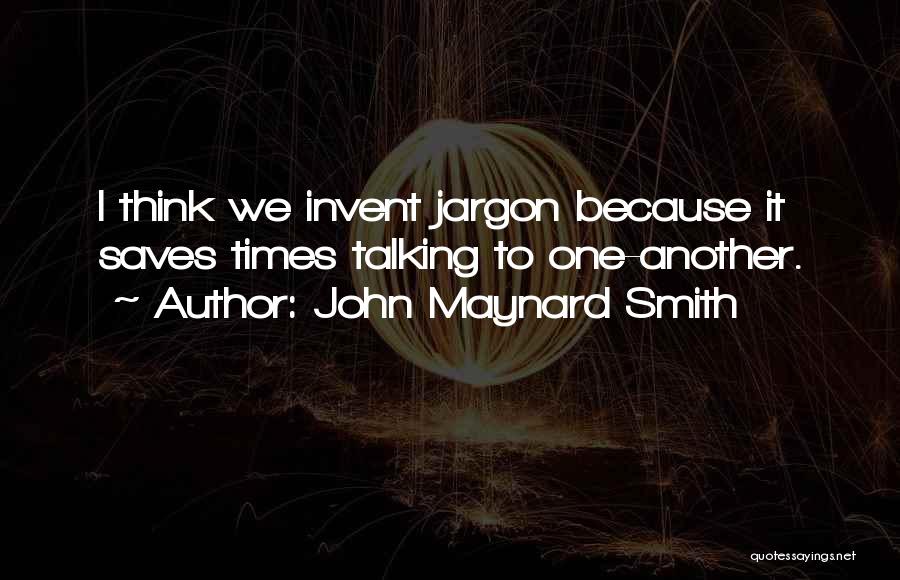 John Maynard Quotes By John Maynard Smith