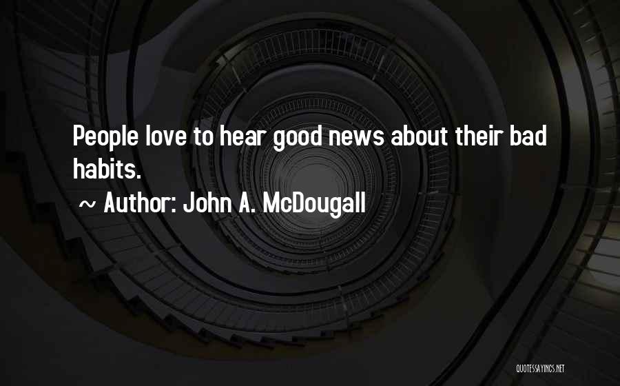 John Mcdougall Quotes By John A. McDougall