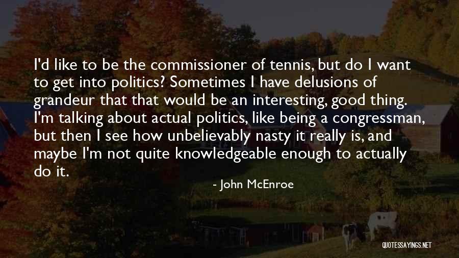 John McEnroe Quotes 1213401 John McEnroe Quotes 1213401